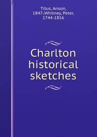 Charlton historical sketches