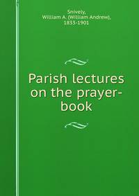 Parish lectures on the prayer-book