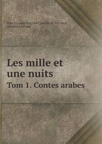 Les mille et une nuits. Tom 1. Contes arabes