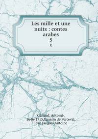 Les mille et une nuits : contes arabes. 5