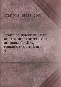 Traite de paleontologie: ou Histoire naturelle des animaux fossiles, consideres dans leurs .