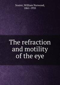The refraction and motility of the eye