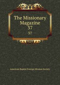 The Missionary Magazine. 37