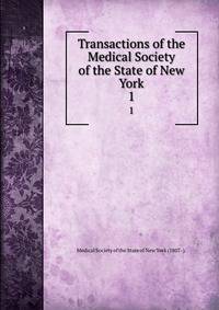 Transactions of the Medical Society of the State of New York. 1