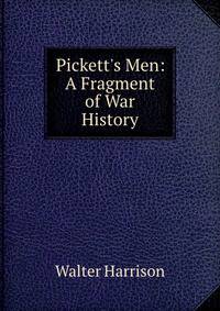 Pickett's Men: A Fragment of War History