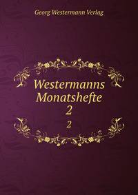 Westermanns Monatshefte. 2