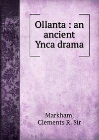 Ollanta : an ancient Ynca drama