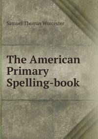 The American Primary Spelling-book