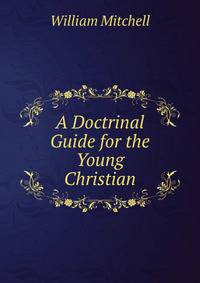 A Doctrinal Guide for the Young Christian