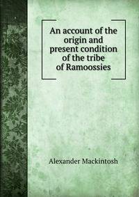 An account of the origin and present condition of the tribe of Ramoossies
