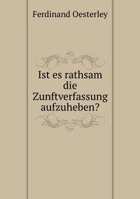 Ist es rathsam die Zunftverfassung aufzuheben?