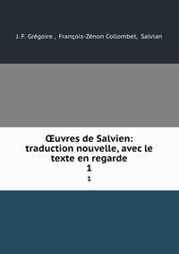 uvres de Salvien: traduction nouvelle, avec le texte en regarde. 1