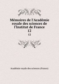 M?moires de l'Acad?mie royale des sciences de l'Institut de France