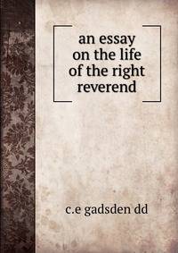 an essay on the life of the right reverend