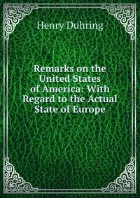 Remarks on the United States of America: With Regard to the Actual State of Europe