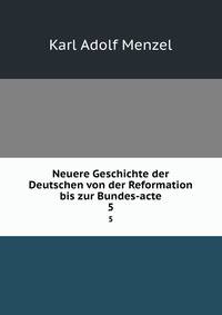 Neuere Geschichte der Deutschen von der Reformation bis zur Bundes-acte. 5