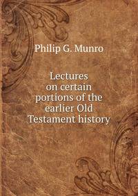Lectures on certain portions of the earlier Old Testament history