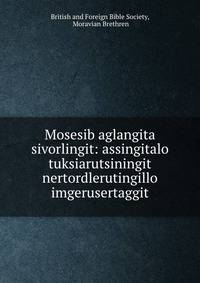 Mosesib aglangita sivorlingit: assingitalo tuksiarutsiningit nertordlerutingillo imgerusertaggit