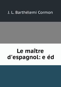 Le ma?tre d'espagnol: e ?d.