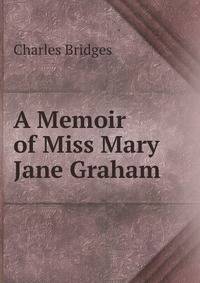 A Memoir of Miss Mary Jane Graham
