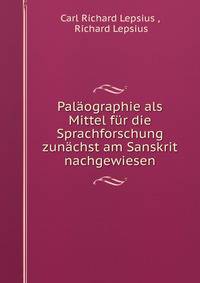 Palaographie als Mittel fur die Sprachforschung zunachst am Sanskrit nachgewiesen