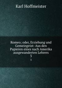 Romeo; oder, Erziehung und Gemeingeist: Aus den Papieren eines nach Amerika ausgewanderten Lehrers. 3