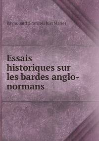 Essais historiques sur les bardes anglo-normans