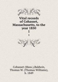 Vital records of Cohasset, Massachusetts, to the year 1850. 1
