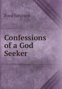Confessions of a God Seeker