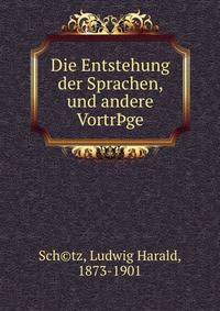 Die Entstehung der Sprachen, und andere Vortr?ge