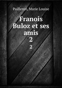 Franois Buloz et ses amis. 2