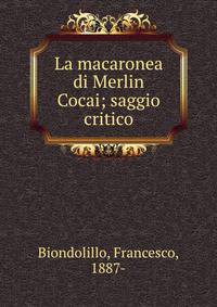 La macaronea di Merlin Cocai; saggio critico
