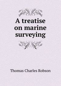 A treatise on marine surveying