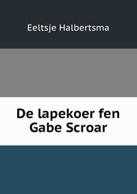 De lapekoer fen Gabe Scroar