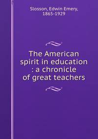 The American spirit in education : a chronicle of great teachers