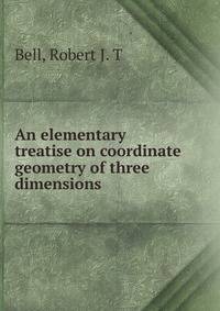 An elementary treatise on coordinate geometry of three dimensions
