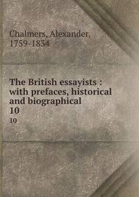 The British essayists : with prefaces, historical and biographical. 10