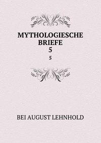 MYTHOLOGIESCHE BRIEFE. 5