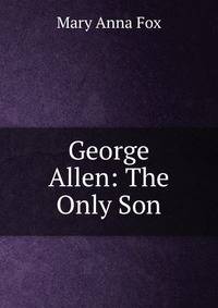 George Allen: The Only Son