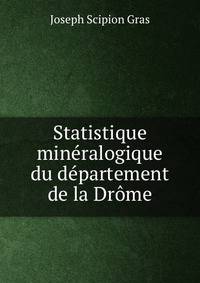 Statistique mineralogique du departement de la Drome