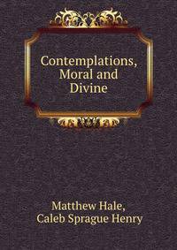 Contemplations, Moral and Divine