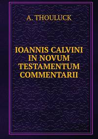 IOANNIS CALVINI IN NOVUM TESTAMENTUM COMMENTARII