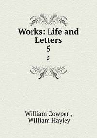 Works: Life and Letters. 5