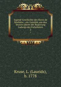 Jugend-Geschichte des Herrn de Morbire : ein Gemlde aus den letzten Jahren der Regierung Ludwigs des Fufzehnten. 2