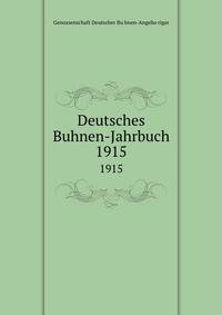 Deutsches Buhnen-Jahrbuch. 1915