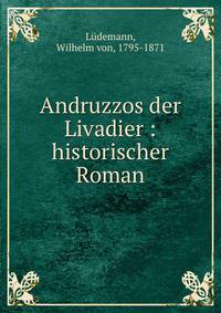 Andruzzos der Livadier : historischer Roman