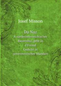 Da Naz. A niedersterreichischer Bauernbui, geht in d`Fremd: Gedicht in unterennsischer Mundart