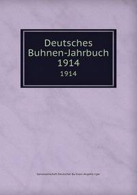 Deutsches Buhnen-Jahrbuch. 1914