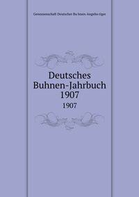 Deutsches Buhnen-Jahrbuch. 1907