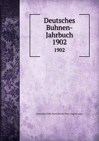 Deutsches Buhnen-Jahrbuch. 1902